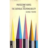 Protestant Hopes and the Catholic Responsibility ~ George H Tavard