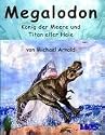 Megalodon - K&ouml;nig der Meere und Titan aller Haie
