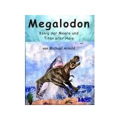 Megalodon - K�nig der Meere und Titan aller Haie