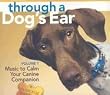 Through a Dog's Ear: Music to Calm Your Canine Companion, Volume 1