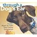 Through a Dog's Ear: Music to Calm Your Canine Companion, Volume 1