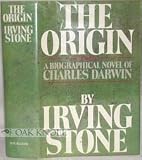 The Origin: A Biographical Novel of Charles Darwin
