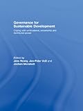 Governance for sustainable development : coping with ambivalence, uncertainty and distributed power