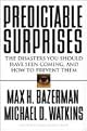 Predictable Surprises: The Disasters You Should Have Seen Coming, and How to Prevent Them (Leadership for the Common Good)