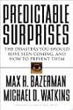 Predictable Surprises: The Disasters You Should Have Seen Coming, and How to Prevent Them (Leadership for the Common Good)