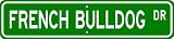 French Bulldog STREET SIGN ~ High Quality Aluminum ~ Dog Lover