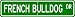 French Bulldog STREET SIGN ~ High Quality Aluminum ~ Dog Lover