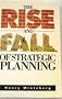 The Rise and Fall of Strategic Planning