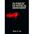 In Pursuit of Physical Mediumship