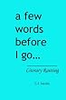 A Few Words Before I Go...: Literary Ranting
