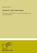 Electronic Data Interchange: Der Einsatz von EDI/EDIFACT am Beispiel des Banken- und Versicherungssektors