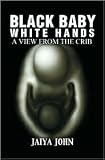 Black Baby White Hands 2nd (second) edition Text Only
