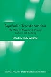 Symbolic transformation : the mind in movement through culture and society