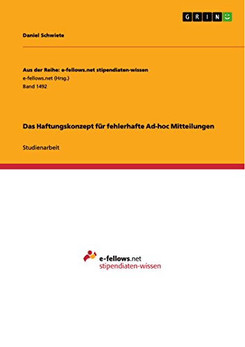Das Haftungskonzept für fehlerhafte Ad-hoc Mitteilungen (Aus der Reihe: e-fellows.net stipendiaten-wissen) (German Edition)