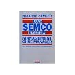 Das Semco System: Management ohne Manager. Das neue revolution�re F�hrungsmodell