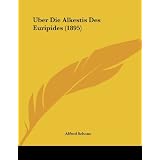 Uber Die Alkestis Des Euripides (1895)von "Alfred Schone"