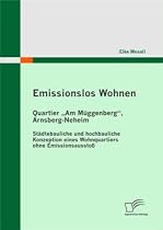 Emissionslos Wohnen - Quartier "Am M&uuml;ggenberg", Arnsberg-Neheim: St&auml;dtebauliche und hochbauliche Konzeption eines Wohnquartiers ohne Emissionsaussto&szlig;