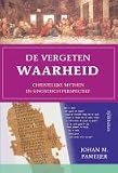 De vergeten waarheid / druk 1: christelijke mythen in gnostisch perspectief