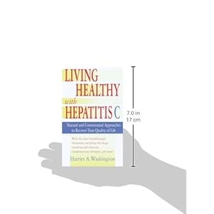 Living Healthy with Hepatitis C: Natural and Conventional Approaches to Recover Your Quality of Life