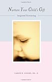 Nurture Your Child's Gift: Inspired Parenting