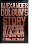 Alexander Dolgun's story: An American in the Gulag
