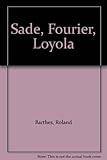 Sade, Fourier, Loyola