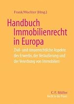 Handbuch Immobilienrecht in Europa: Zivil- und steuerrechtliche Aspekte des Erwerbs, der Ver&auml;u&szlig;erung und der Vererbung von Immobilien (Recht in der Praxis)