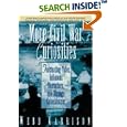 More Civil War Curiosities: Fascinating Tales, Infamous Characters, and Strange Coincidences by Webb Garrison
