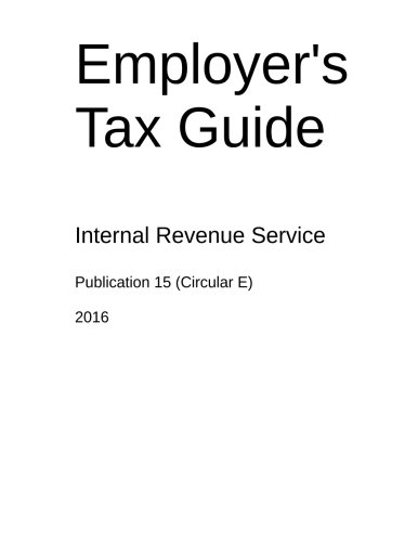Employer's Tax Guide: Publication 15 (Circular E)