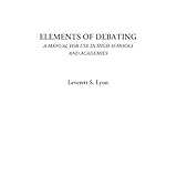 elements of debating a manual for use in high schools and academies