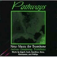 Pathways: New Music for Trombone by Joseph Klein, Bruce Hamilton, Christopher Cook, William Kleinsasser, and Michael Angell