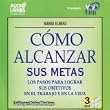 C�mo Alcanzar Sus Metas - Los Pasos Para Lograr, Sus Objetivos y En El Trabajo y En La Vida (Unabridged)