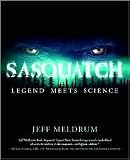 Sasquatch: Legend Meets Science by Jeff Meldrum