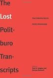 The Lost Politburo Transcripts: From Collective Rule to Stalin`s Dictatorship