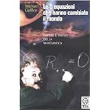 Le 5 equazioni che hanno cambiato il mondodi Michael Guillen