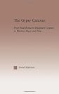 The Gypsy Caravan: From Real Roma to Imaginary Gypsies in Western Music and Film (Current Research in Ethnomusicology: Outstanding Dissertations, 11)