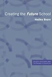 Creating the Future School (Student Outcomes and the Reform of Education)