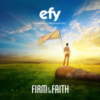 Firm in the Faith EFY 2013