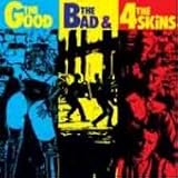 The Good, the Bad & the 4 Skins