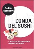 Londa del sushi. Il pesce che ha conquistato i mercati del mondo