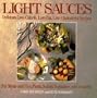 Light Sauces: Delicious Low-Calorie, Low-Fat, Low-Cholesterol Recipes for Meats and Fish, Pasta, Salads, Vegetables, and Desserts