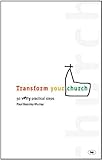 Transform your church : 50 very practical steps
