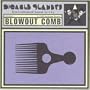 Blowout Comb