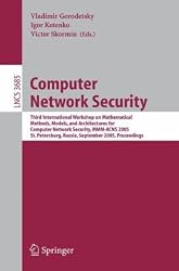 Computer Network Security: Third International Workshop on Mathematical Methods, Models, and Architectures for Computer Network Security, MMM-ACNS 2005, ... Networks and Telecommunications)