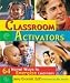 Classroom Activators: 64 Novel Ways to Energize Learners