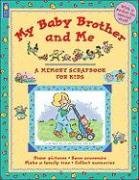 My Baby Brother and Me (Memory Scrapbook for Kids)