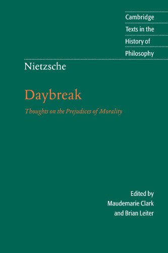 Daybreak: Thoughts on the Prejudices of Morality (Cambridge Texts in the History of Philosophy)