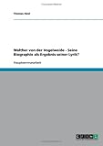 Walther von der Vogelweide - Seine Biographie als Ergebnis seiner Lyrik?