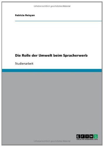 Die Rolle der Umwelt beim Spracherwerb (German Edition)