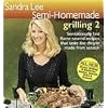 Sandra Lee Semi-Homemade Grilling 2